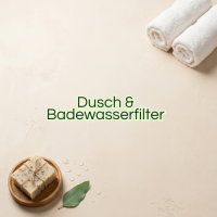 Dusch- &amp; Badewasserfilter