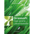 "Grassaft: Das grüne Lebenselixier" von Maria Kageaki